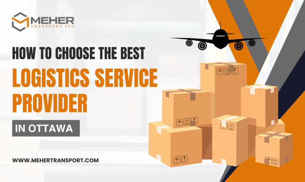 How to Choose the Best Logistics Service Provider in Ottawa – Your Essential Guide